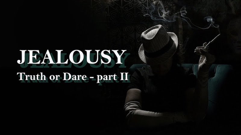 Ревность. Правда или действие. Часть вторая.